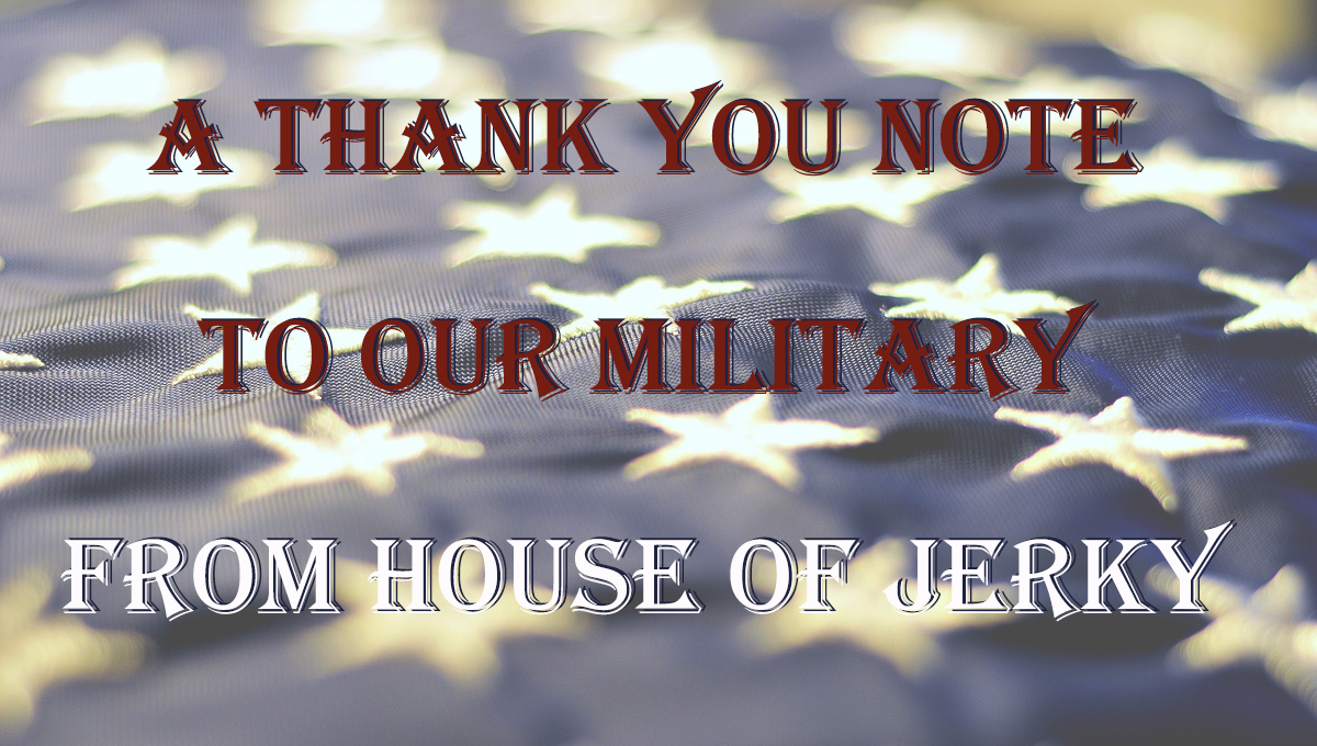 Words A Thank You Note To Our Military From House of Jerky with a flag background