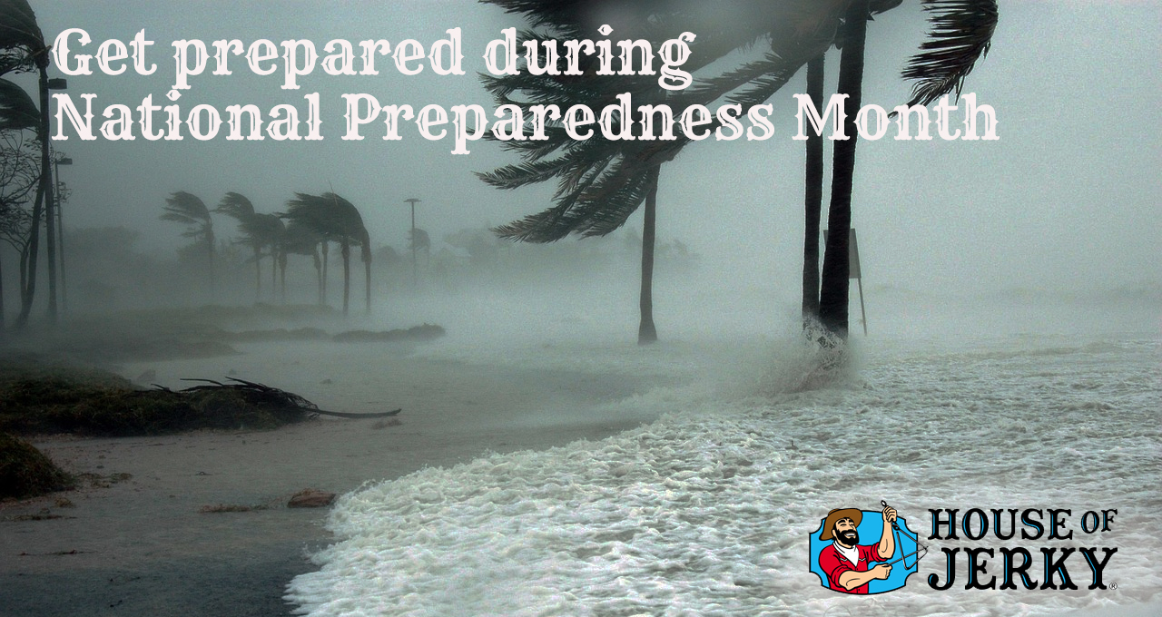 The words Get prepared during National Preparedness Month on the left with the House of Jerky logo in the lower right and the background is a beach with a storm